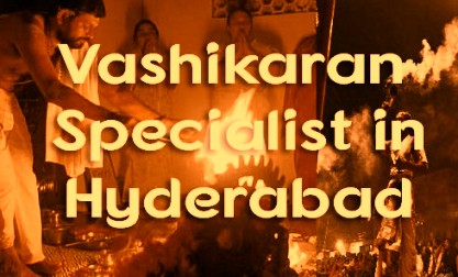 Vashikaran Specialist In Hyderabad